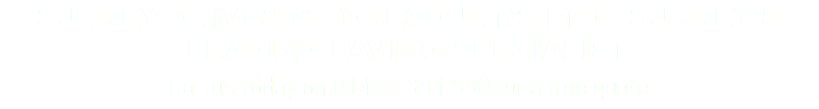 SURREY DRIVES & FORECOURT'S LTD - SURREY'S LEADING PAVING SPECIALIST Call us today on 01483 604 590 for a free quote